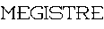 MEGISTRE